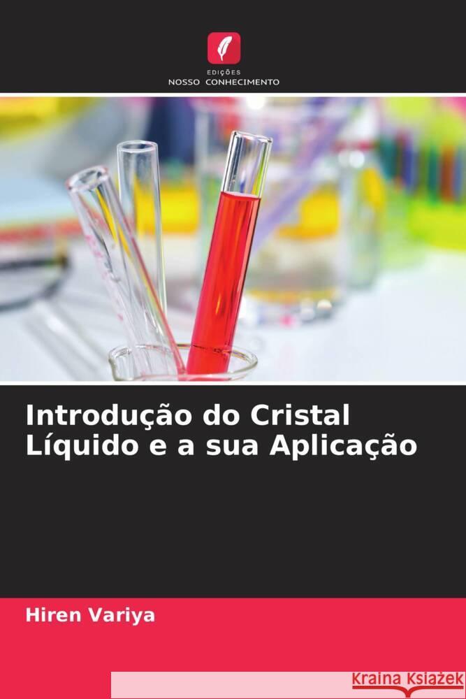 Introdu??o do Cristal L?quido e a sua Aplica??o Hiren Variya Vikram Panchal Ravindra Solanki 9786204682464 Edicoes Nosso Conhecimento - książka