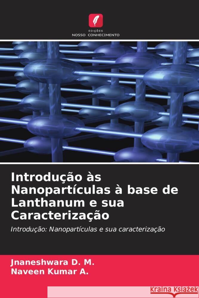 Introdução às Nanopartículas à base de Lanthanum e sua Caracterização D. M., Jnaneshwara, A., Naveen Kumar 9786204987415 Edições Nosso Conhecimento - książka