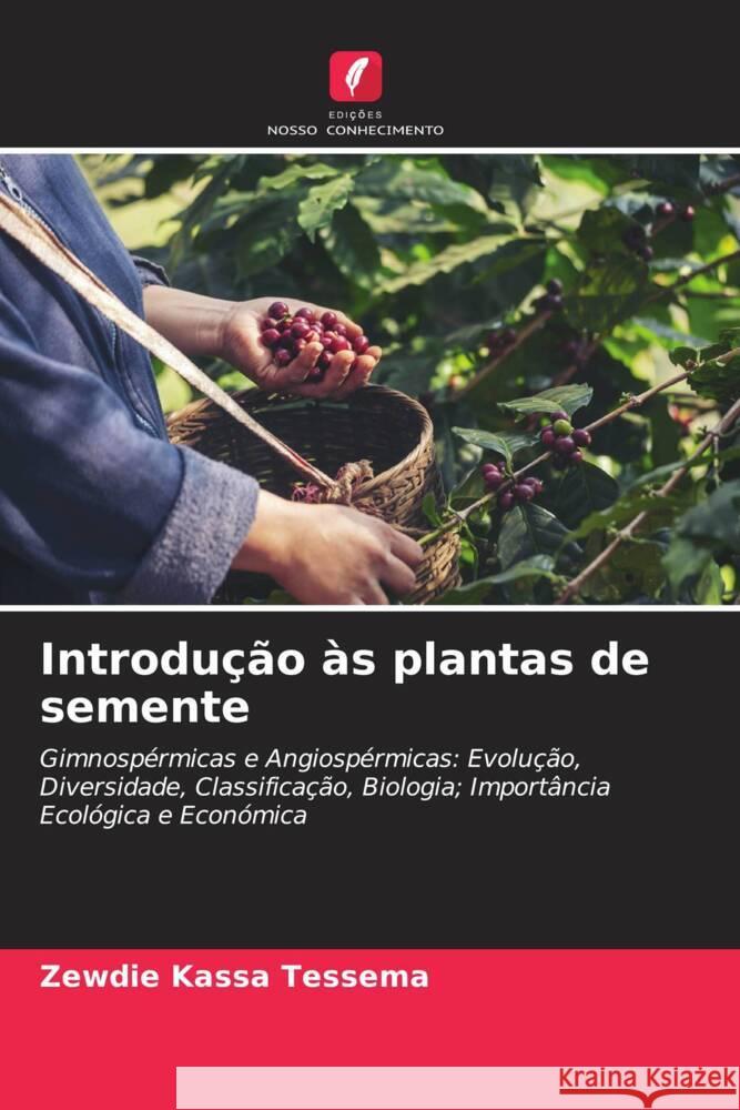 Introdução às plantas de semente Tessema, Zewdie Kassa 9786208240424 Edições Nosso Conhecimento - książka