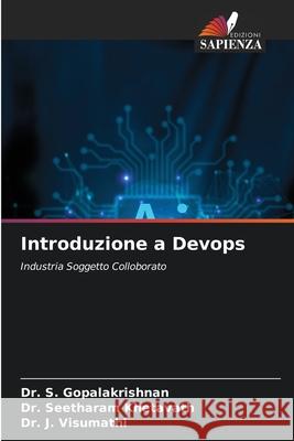 Introduzione a Devops GOPALAKRISHNAN, Dr. S., Khetavath, Dr. Seetharam, Visumathi, Dr. J. 9786208905439 Edizioni Sapienza - książka