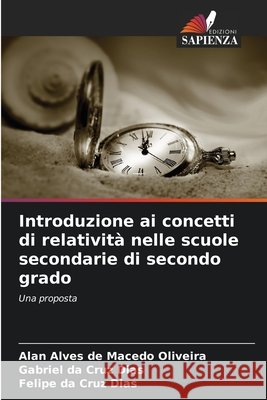 Introduzione ai concetti di relatività nelle scuole secondarie di secondo grado Alves de Macedo Oliveira, Alan, da Cruz Dias, Gabriel, da Cruz Dias, Felipe 9786206806790 Edizioni Sapienza - książka