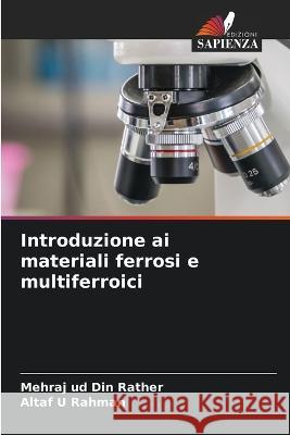 Introduzione ai materiali ferrosi e multiferroici Mehraj Ud Din Rather Altaf U. Rahman 9786205840061 Edizioni Sapienza - książka