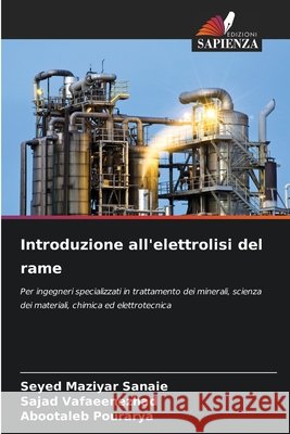 Introduzione all'elettrolisi del rame Sanaie, Seyed Maziyar, Vafaeenezhad, Sajad, Pourarya, Abootaleb 9786209518881 Edizioni Sapienza - książka