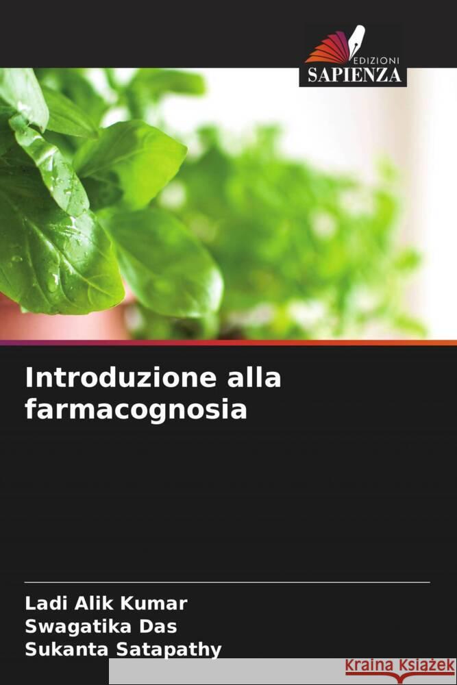 Introduzione alla farmacognosia Kumar, Ladi Alik, Das, Swagatika, Satapathy, Sukanta 9786204934457 Edizioni Sapienza - książka