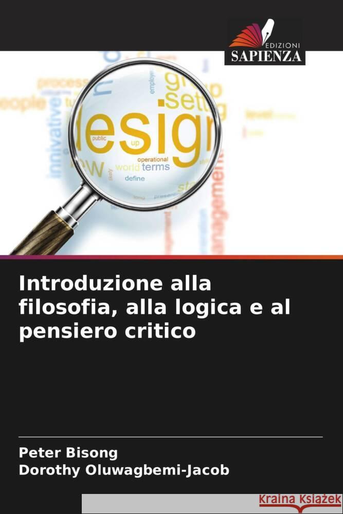 Introduzione alla filosofia, alla logica e al pensiero critico Peter Bisong Dorothy Oluwagbemi-Jacob 9786208072308 Edizioni Sapienza - książka