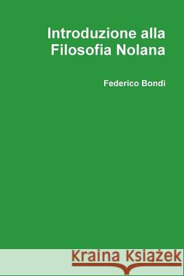 Introduzione alla Filosofia Nolana Bondi, Federico 9781291788020 Lulu.com - książka