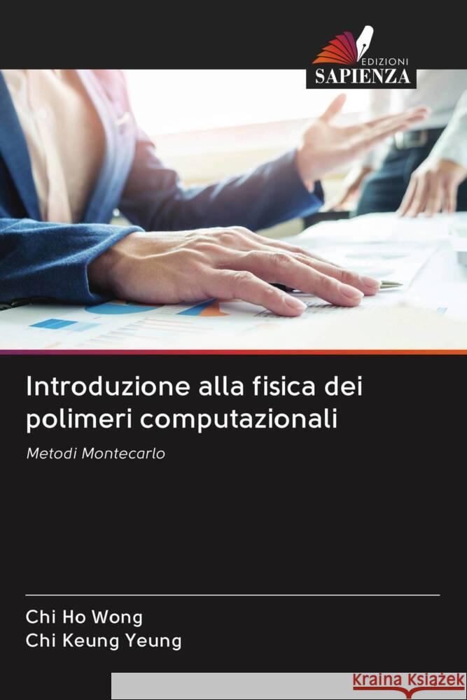 Introduzione alla fisica dei polimeri computazionali Wong, Chi Ho, Yeung, Chi Keung 9786203083323 Edizioni Sapienza - książka