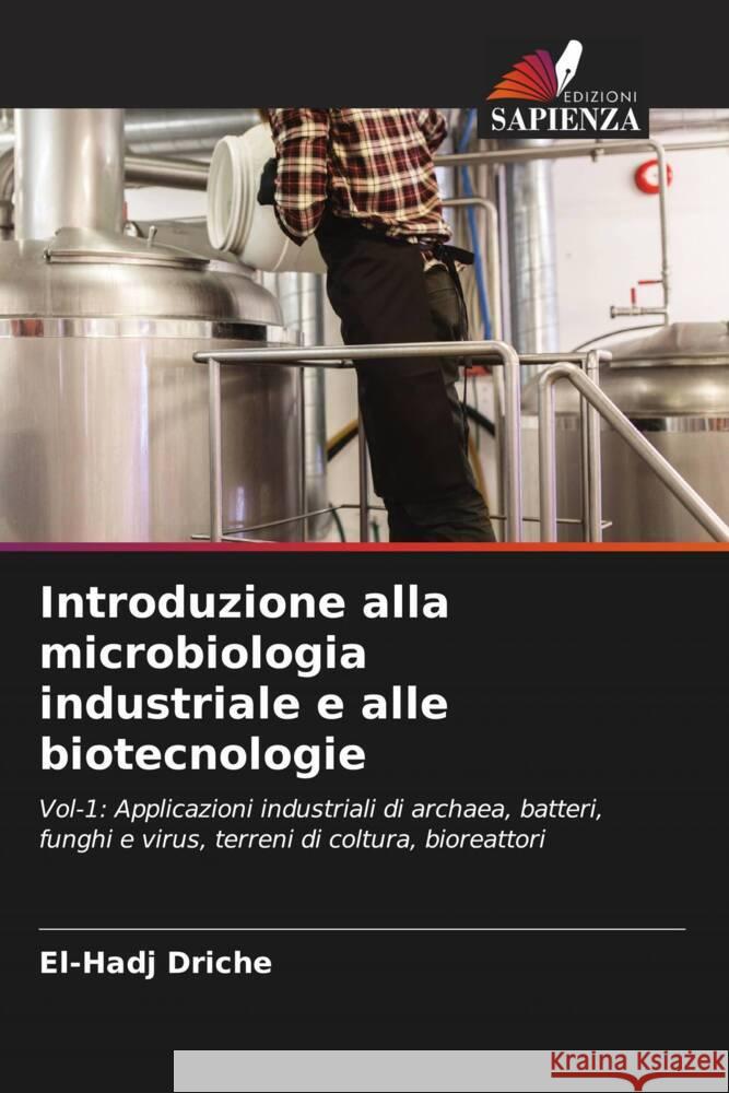 Introduzione alla microbiologia industriale e alle biotecnologie DRICHE, El-Hadj 9786208551919 Edizioni Sapienza - książka