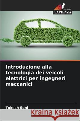 Introduzione alla tecnologia dei veicoli elettrici per ingegneri meccanici Soni, Tukesh 9786209081118 Edizioni Sapienza - książka
