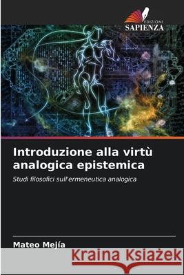 Introduzione alla virtù analogica epistemica Mejía, Mateo 9786209003363 Edizioni Sapienza - książka