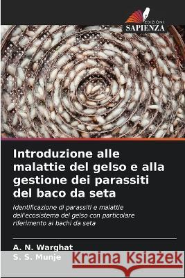 Introduzione alle malattie del gelso e alla gestione dei parassiti del baco da seta A N Warghat S S Munje  9786206077657 Edizioni Sapienza - książka