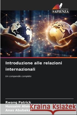 Introduzione alle relazioni internazionali Rwang Patrick Hussaini Ahmed Anas Abubakar 9786209234903 Edizioni Sapienza - książka
