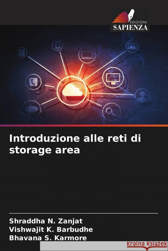 Introduzione alle reti di storage area Shraddha N. Zanjat Vishwajit K. Barbudhe Bhavana S. Karmore 9786206994367 Edizioni Sapienza - książka