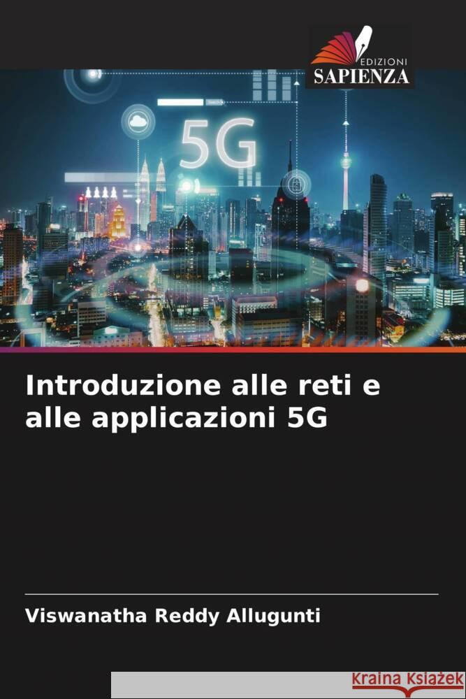 Introduzione alle reti e alle applicazioni 5G Allugunti, Viswanatha Reddy 9786204682693 Edizioni Sapienza - książka