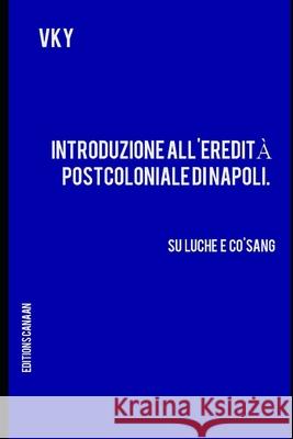 Introduzione all'eredità postcoloniale di Napoli. Su Luche e Co'Sang Canaan, Editions 9781649701107 Editions Canaan - książka