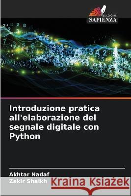 Introduzione pratica all'elaborazione del segnale digitale con Python Akhtar Nadaf Zakir Shaikh  9786206099918 Edizioni Sapienza - książka