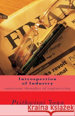 Introspection of Industry: conscious thoughts of engineering Prithwiraj Jana 9781727195606 Createspace Independent Publishing Platform - książka