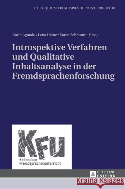 Introspektive Verfahren und Qualitative Inhaltsanalyse in der Fremdsprachenforschung Karin Aguado Lena Heine Karen Schramm 9783631640579 Peter Lang Gmbh, Internationaler Verlag Der W - książka