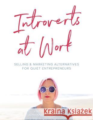 Introverts at Work: unleash your Quiet business flavor on the world Betts, Johannah 9781537316000 Createspace Independent Publishing Platform - książka