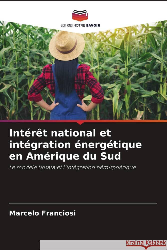 Intérêt national et intégration énergétique en Amérique du Sud Franciosi, Marcelo 9786206335221 Editions Notre Savoir - książka