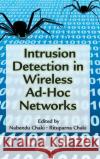 Intrusion Detection in Wireless Ad-Hoc Networks Nabendu Chaki Rituparna Chaki 9781466515659 CRC Press