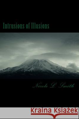Intrusions of Illusions Nicole L. Smith Sadi Hayes 9781507681428 Createspace - książka
