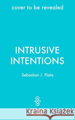 Intrusive Intentions Sebastian J. Plata 9781448320677 Severn House - książka