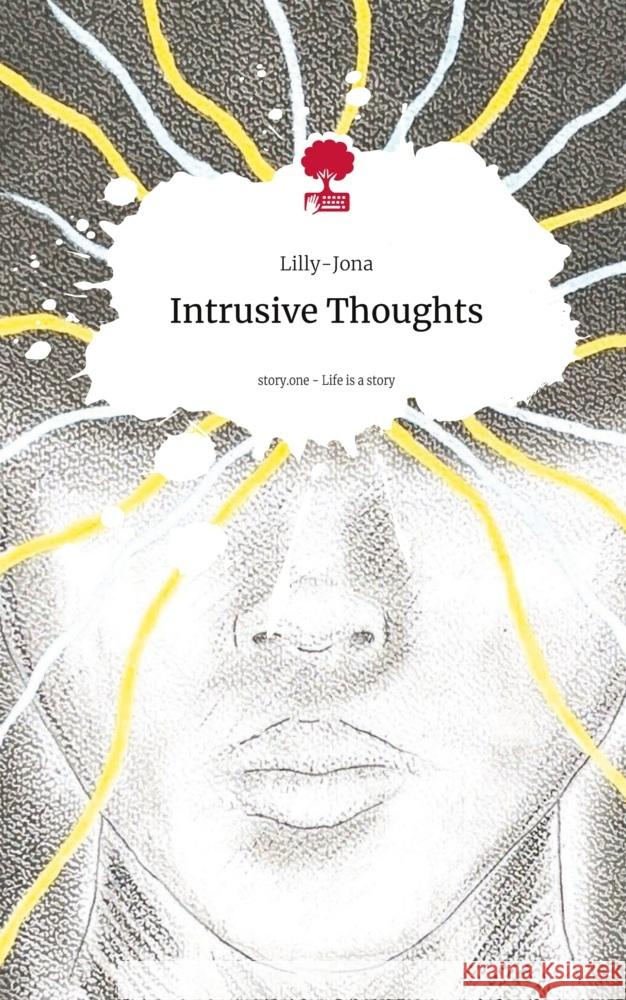 Intrusive Thoughts. Life is a Story - story.one Lilly-Jona 9783711538901 story.one publishing - książka