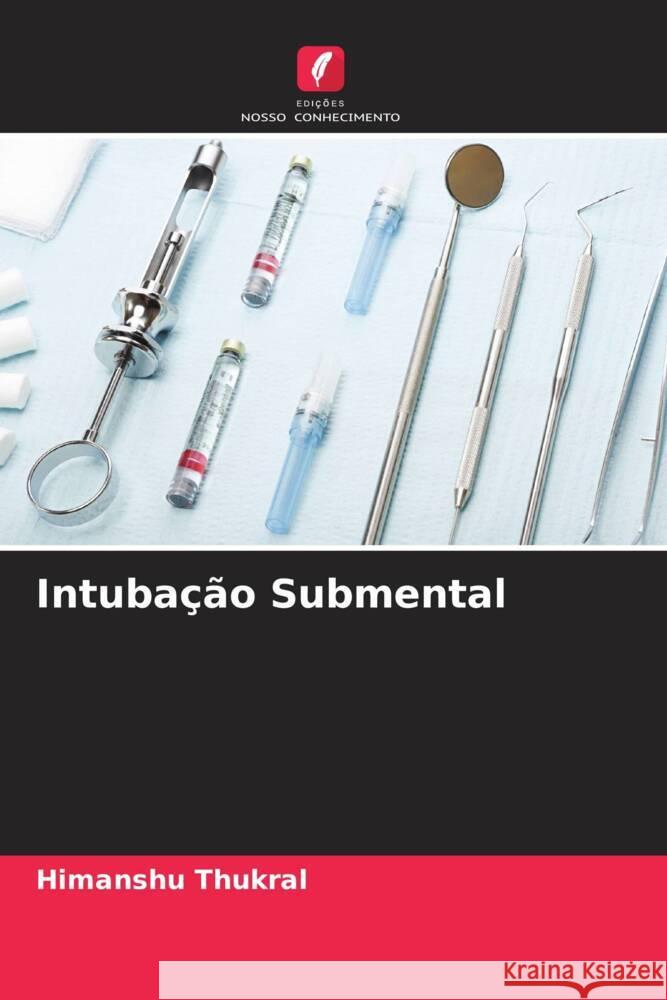 Intubação Submental Thukral, Himanshu 9786204612355 Edições Nosso Conhecimento - książka