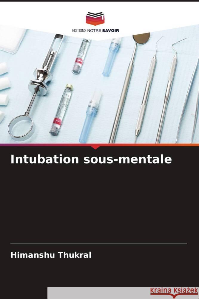 Intubation sous-mentale Thukral, Himanshu 9786204612331 Editions Notre Savoir - książka