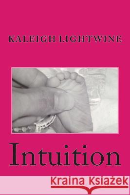 Intuition Kaleigh D. Lightwine 9781502325297 Createspace - książka
