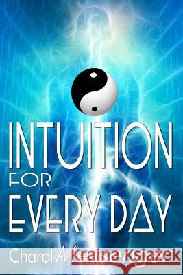 Intuition for Every Day: Enhancing Intuition Master Workbook Charol Messenger 9781732071735 Messenger Publishing, the New Humanity Author - książka