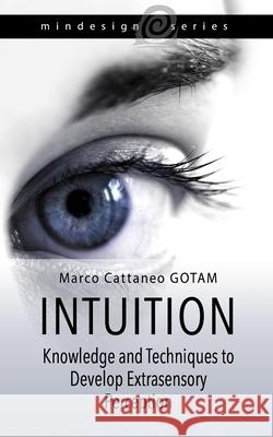 Intuition: Knowledge and Techniques to Develop Extrasensory Perception Claudia Marchione Marco Cattane 9781694232007 Independently Published - książka