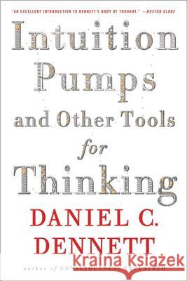 Intuition Pumps and Other Tools for Thinking Dennett, Daniel C 9780393348781 John Wiley & Sons - książka