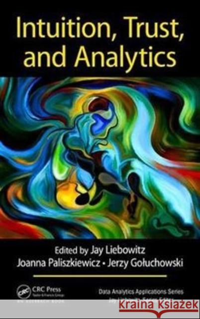 Intuition, Trust, and Analytics  9781138719125 Data Analytics Applications - książka