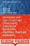Intuitionistic and Type-2 Fuzzy Logic Enhancements in Neural and Optimization Algorithms: Theory and Applications Oscar Castillo Patricia Melin Janusz Kacprzyk 9783030354473 Springer