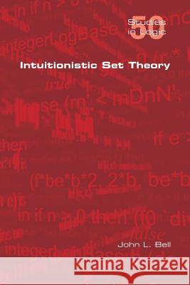 Intuitionistic Set Theory John L. Bell 9781848901407 College Publications - książka