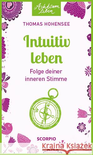 Intuitiv leben : Folge deiner inneren Stimme Hohensee, Thomas 9783958032224 scorpio - książka