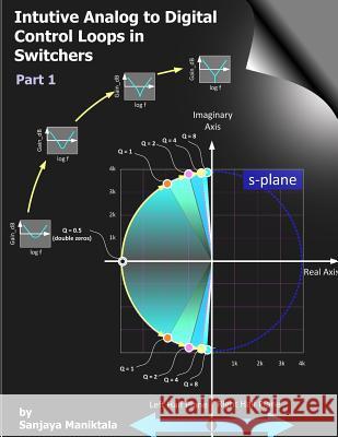 Intuitive Analog to Digital Control Loops in Switchers: Part 1 Sanjaya Maniktala 9781518782121 Createspace - książka
