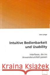 Intuitive Bedienbarkeit und Usability : Interfaces, die ins Anwenderumfeld passen Lange, Jens 9783836450041 VDM Verlag Dr. Müller - książka