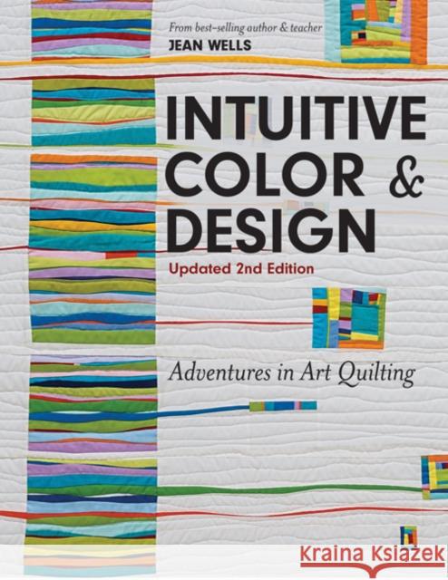 Intuitive Color & Design: Adventures in Art Quilting Jean Wells 9781617455247 C&T Publishing - książka