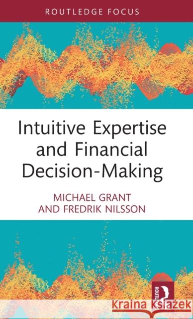 Intuitive Expertise and Financial Decision-Making Fredrik Nilsson 9780367476625 Taylor & Francis Ltd - książka