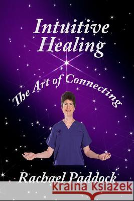 Intuitive Healing: The Art of Connecting Rachael Paddock 9781505526257 Createspace - książka