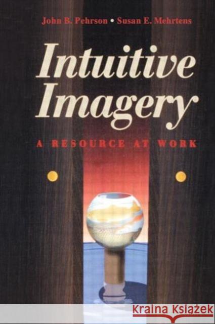 Intuitive Imagery John B. Pehrson Susan E. Mehrtens Susan E. Mehrtons 9780750698054 Butterworth-Heinemann - książka