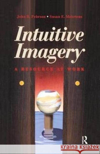 Intuitive Imagery: A Resource at Work Mehrtons, Susan E. 9781138456129 Routledge - książka