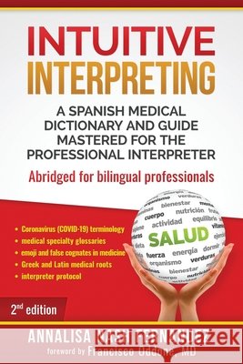 Intuitive Interpreting: A Spanish Medical Dictionary and Guide Mastered for the Professional Interpreter Oddone, Francisco, Palomares, David Guinart, Nash Fernandez, Annalisa 9798614032203 Independently Published - książka