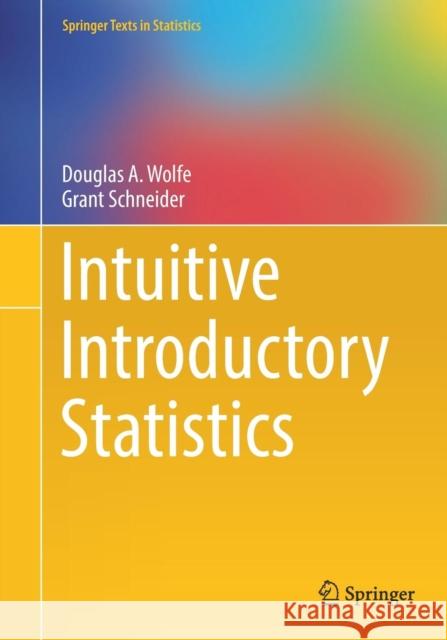 Intuitive Introductory Statistics Douglas A. Wolfe Grant Schneider 9783319560700 Springer - książka