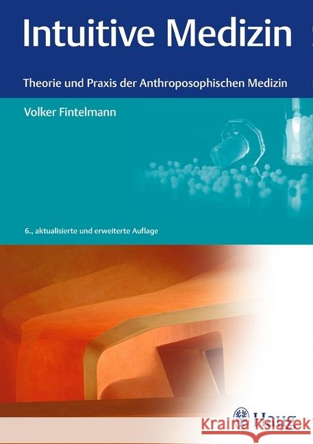 Intuitive Medizin : Theorie und Praxis der Anthroposophischen Medizin Fintelmann, Volker 9783132400795 Haug - książka