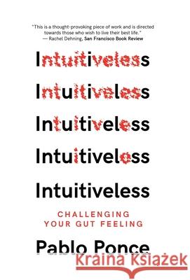 Intuitiveless: Challenging Your Gut Feeling Pablo Ponce 9789942366740 Crisp House - książka