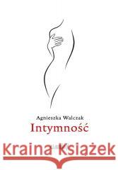 Intymność Agnieszka Walczak 9788368140897 Mamiko - książka